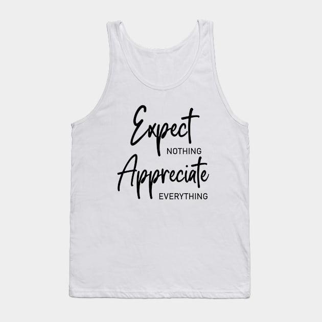 Expect nothing, Appreciate everything Tank Top by FlyingWhale369